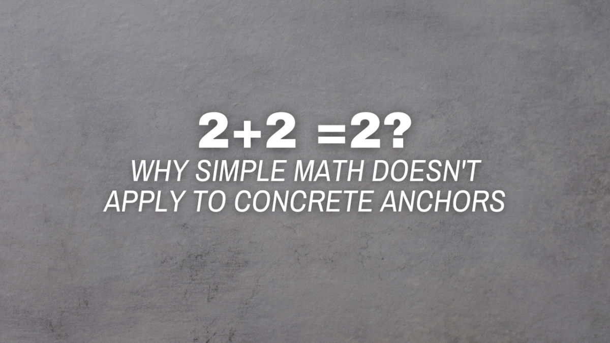 Why Simple Math Doesn’t Apply To Concrete Anchors